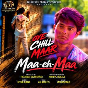 Oye Chill Maar Maa-eh-Maa