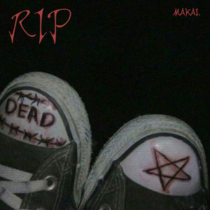 RIP by MAKAI.