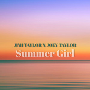 Summer Girl by Jimi Taylor, Joey Taylor