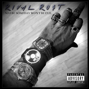 Maybe Someday Won't Be Evil by RiVal Ru$t