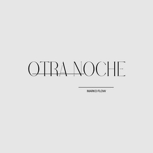 Otra noche by Marko Flow