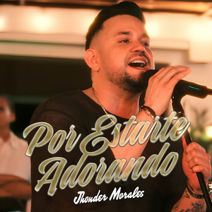 Jhonder Morales - Por Estarte Adorando (En Vivo)