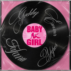 Baby Girl by Yepes, GREKKY, Fafanu, EMMƎ