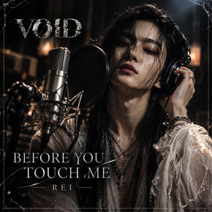BEFORE YOU TOUCH ME by VOID Project