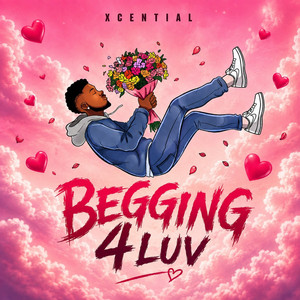 Begging 4Luv by Xcential