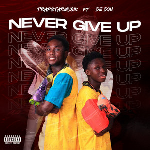 TrapstarMusik - NEVER GIVE UP (feat. De Don)