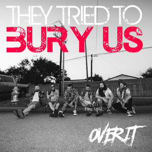 Over It by They Tried To Bury Us