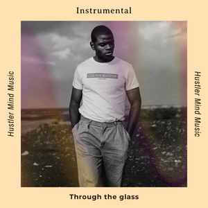 Through The Glass - Instrumental by Hustler Mind Music