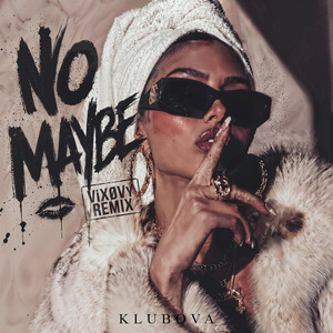 NO MAYBE - ViXØVy Remix by KLUBOVA, ViXØVy