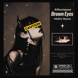Brown Eyes - HAIKU Remix by Affectwave, HAIKU