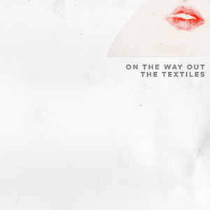 On the Way Out by The Textiles