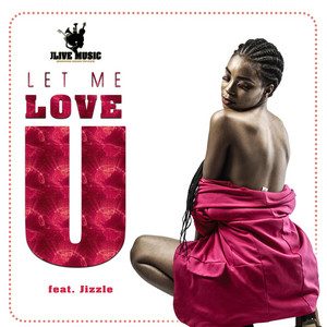 Jlive Music - Let Me Love You (feat. Jizzle)