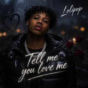 Tell Me You Love Me by Lolipop