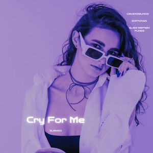 EDITKINGS, CoverZounds & Slow Motion Tunes - Cry For Me (Slowed)