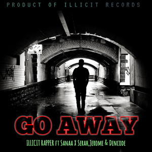 GO AWAY by Illicit Rapper