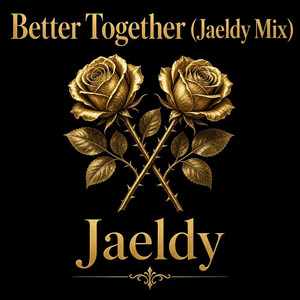 Better Together (Jaeldy Mix) by Jaeldy