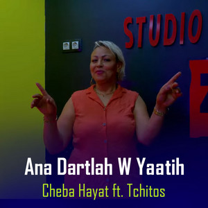 Cheba Hayat & Tchitos - Ana Dartlah W Yaatih
