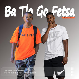 Katwave SA - Ba Tlo Go Fetsa