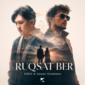 Ruqsat ber by ESKO, Dastan Orazbekov