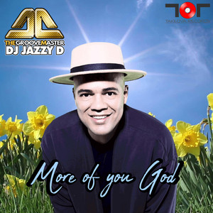 Dj Jazzy D the GrooveMaster - More of you God
