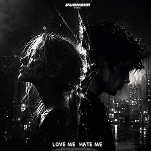 love me, hate me by Dvrksim