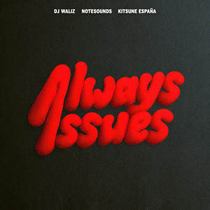 Always Issues by DJ Waliz, KITSUNE ESPAÑA