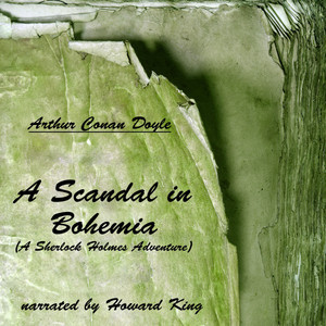 A Scandal in Bohemia (A Sherlock Holmes Adventure)