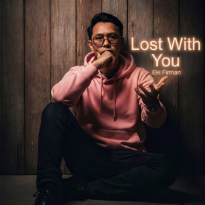 Lost With You by Eki Firman