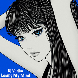 Dj Vodka - Losing My Mind