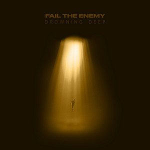 Drowning Deep by Fail the Enemy