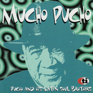 Mucho Pucho - Album by Pucho & His Latin Soul Brothers | Spotify