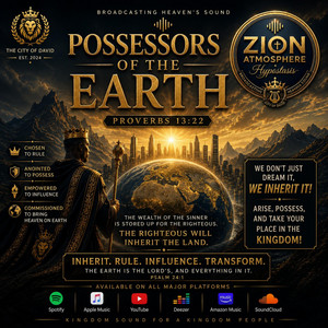 Possessors Of The Earth-Proverbs 13:22 by ZION ATMOSPHERE