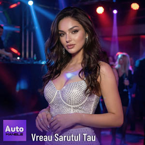 Vreau Sarutul Tau by Auto Manele