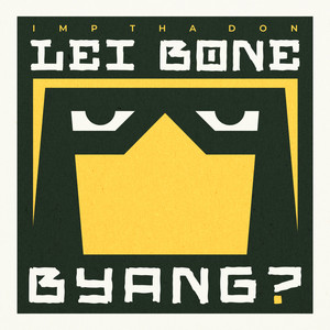 Lei Bone Byang? by IMP THA DON, TS Dollar