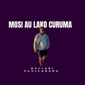 Suliasi Uluilakeba - Mosi Au Lako Curuma