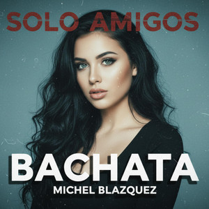 Solo amigos by Michel Blazquez