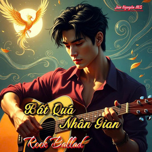 Bất Quá Nhân Gian - Rock Ballad by Jan Nguyên MS