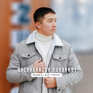 Balshorazov Nurbakyt - Мінезі Бір Түрлі