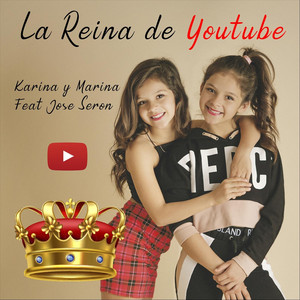 Karina y Marina & Jose Seron - La Reina de YouTube