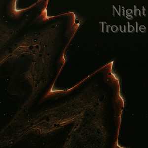 Night Trouble by Ungol Chanar