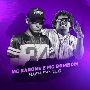 Mc Barone & Mc Bombom - Maria Bandido