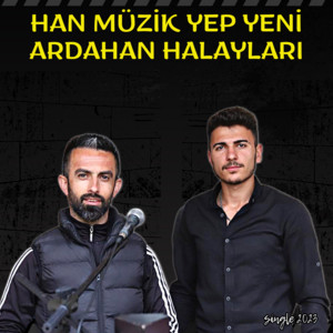 HAN MÜZİK YEP YENİ ARDAHAN HALAYLARI