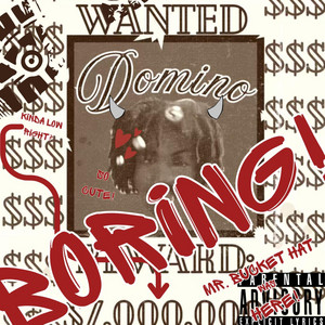 Boring! by Domino