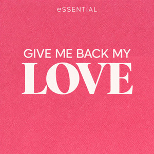 Give Me Back My Love by eSSENTIAL