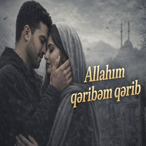 ByNahid - ALLAHIM QƏRİBƏM QƏRİB