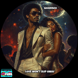 Love Won't Slip Away by GooDisco