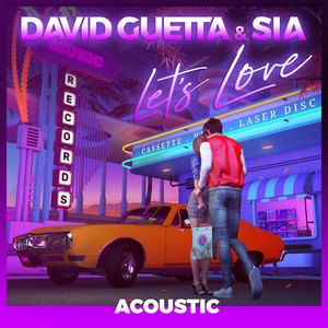 Let's Love (feat. Sia) - Acoustic - David Guetta & Bebe Rexha