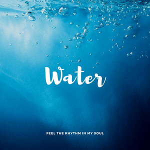 WATER Feel the rhythm in my soul by MIREYA