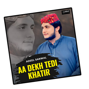 Aa Dekh Tedi Khatir