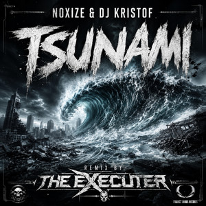 Tsunami - The Executer Remix by Noxize, DJ Kristof, The Executer